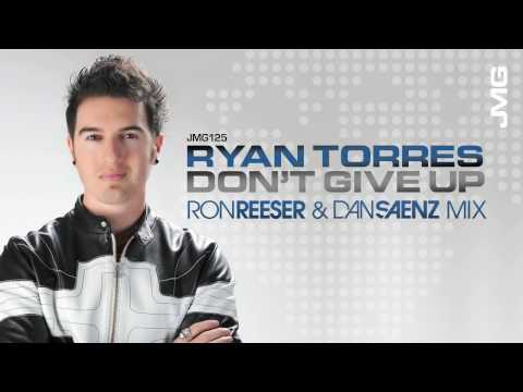 Ryan Torres - Don't Give Up (Ron Reeser & Dan Saenz Mix)