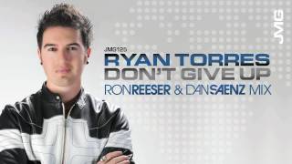 Ryan Torres - Don't Give Up (Ron Reeser & Dan Saenz Mix)