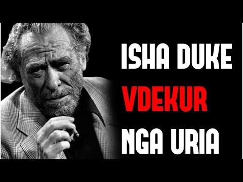 A Ja Vlen Te Luftosh Per Pasionin Tend - Video Motiviese Shqip Charles Bukowski