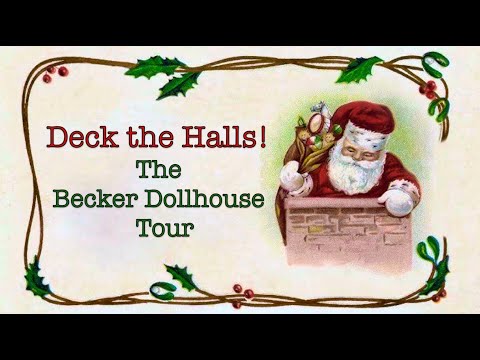 Deck the Halls!  The Becker Dollhouse Tour