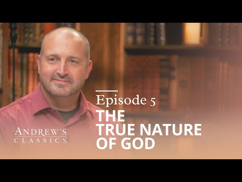 The True Nature of God - Andrew's Classics - Season 2, Ep. 5