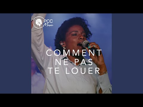 Comment ne pas te louer