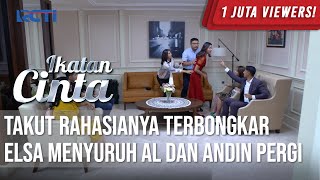 Download lagu IKATAN CINTA - Sangat Emosi!! Takut Rahasianya Terbongkar, Elsa Menyuruh AL Dan Andin Pergi mp3