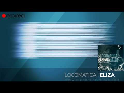 Locomatica - Eliza (Original Mix) :: {Incorrect Music} :: OFFICIAL VIDEO