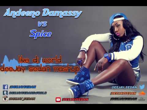 Andeeno Damassy ft  Jimmy Dub vs Spice   Like Di WorldDeejay SedaN Mashup
