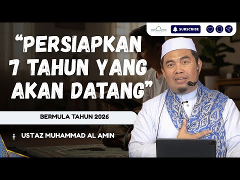 Bermula 2026 Siapkan Diri Untuk 7 Tahun Yang Akan Mendatang | Ustaz Muhammad Al Amin