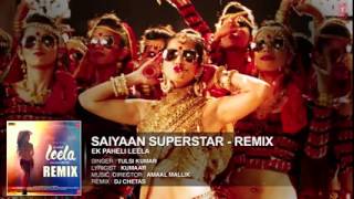 Saiyaan Superstar Remix Full Audio Song | Sunny Leone | Tulsi Kumar | Ek Paheli Leela