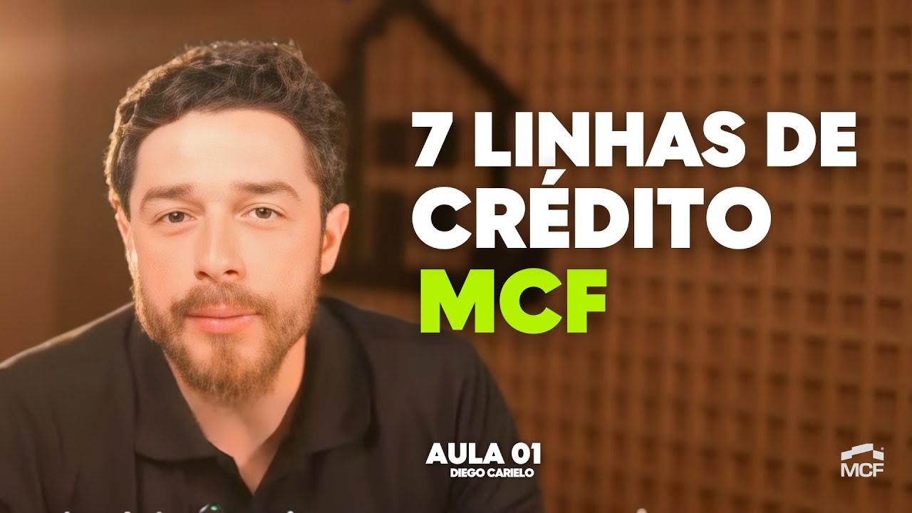 As 7 Linhas de Crédito do MCF para você Incorporar? - AULA 1