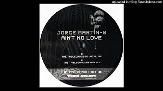 Jorge Martin-S - Ain't No Love (The Tabledancers Vocal Mix)