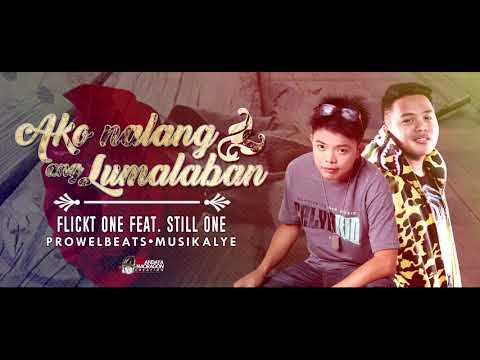 Ako Nalang Ang Lumalaban   Flickt One Ft  Still One Prowelbeats