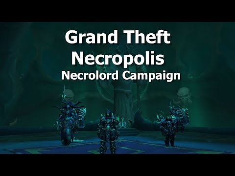 Grand Theft Necropolis--Necrolord Campaign-WoW Shadowlands