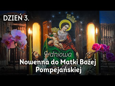 DZIEŃ 3/9 - Nowenna do Matki Bożej Pompejańskiej o uproszenie łask w sprawach trudnych