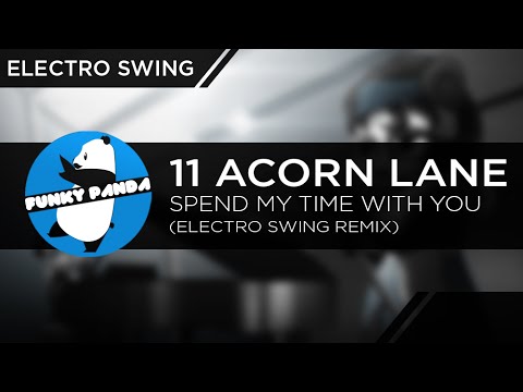 Electro Swing | 11 Acorn Lane - Spend My Time With You (Electro Swing Remix)