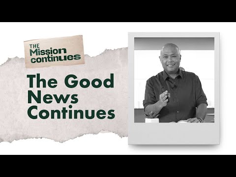 The Good News Continues | The Mission Continues Week 2 | Rouel Asuncion