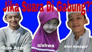Download lagu KETIKA SUARA DI GABUNG?gus azmi,Aishwa nahla dan Alwi assegaf -Lawkana bainal Habib mp3