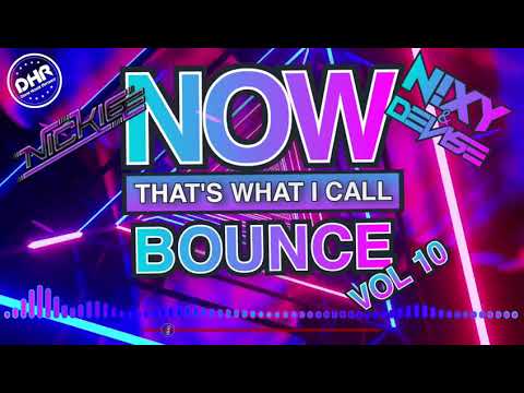 NOW! That's What I Call Bounce Volume 10 - Dj Nickiee & N!XY & DeV1Se - DHR