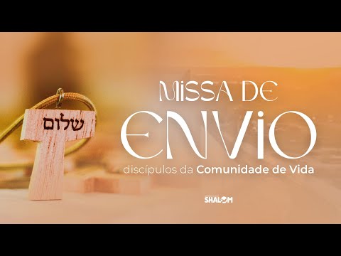 Missa de envio - AO VIVO | 18h | Igreja do Ressuscitado que Passou pela Cruz – Comunidade Shalom