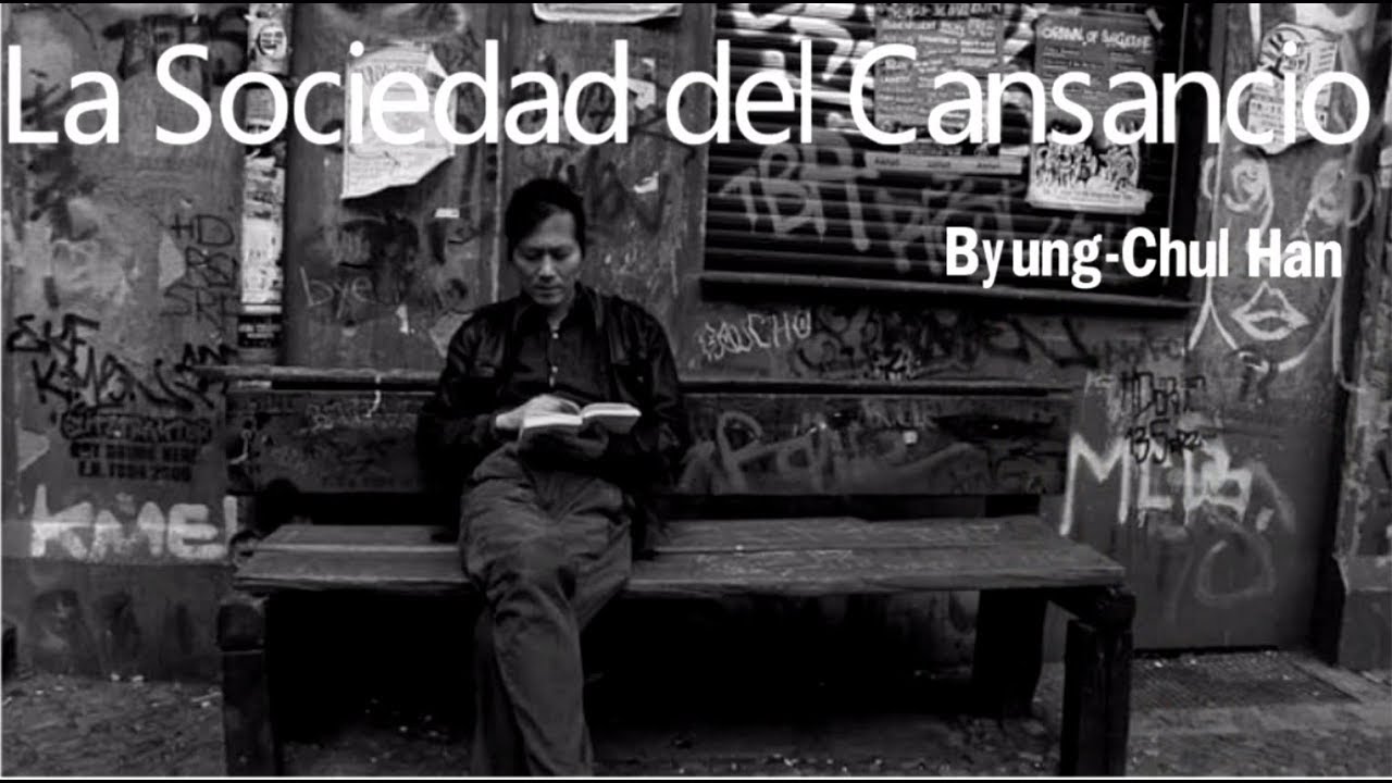 "LA SOCIEDAD DEL CANSANCIO" - Byung-Chul Han