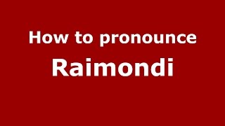 How to pronounce Raimondi