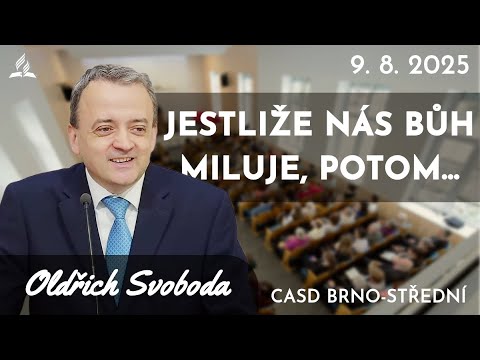 Oldřich Svoboda • Jestliže nás Bůh miluje, potom... • 9. srpna 2025 • Brno-Střední