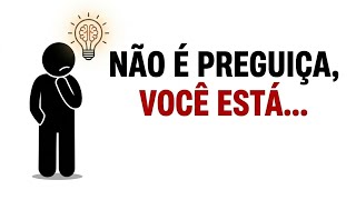 A psicologia da falsa preguiça (o motivo é perturbador)