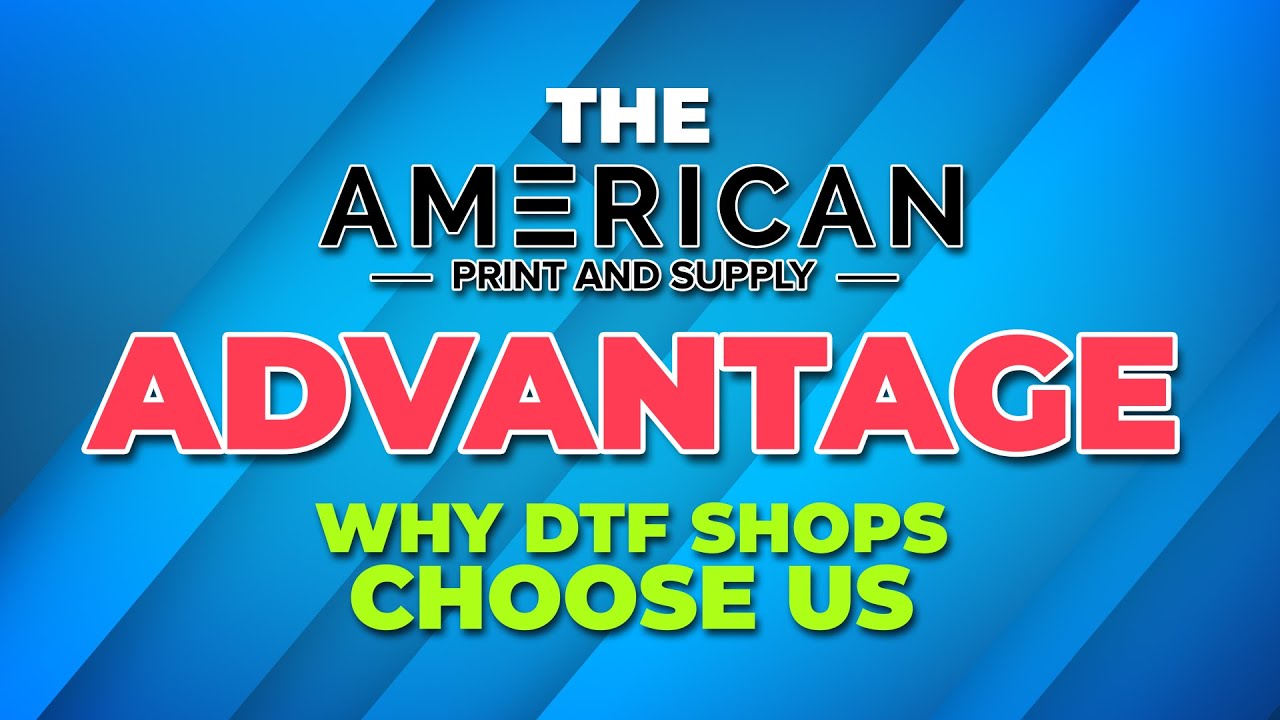 The American Print and Supply Advantage — Why DTF Shops Choose Us