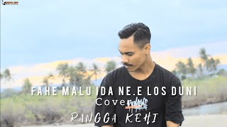 Download lagu FAHE MALU IDA NE LOS DUNI  ONA //COVER RANGGA KEHI mp3