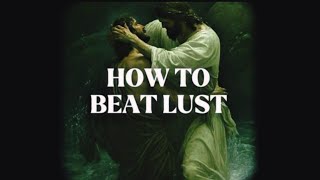 How to Beat LUST Easily 