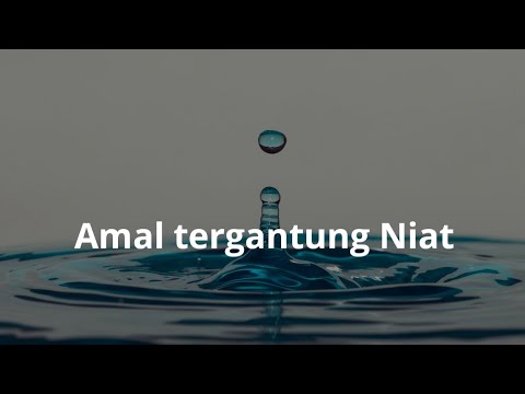 Hadist Pertama - Amal Tergantung Niat