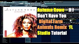 Autumn Rowe – If I Don't Have You (Digital Farm Animals Remix) FL Studio Tutorial + FLP