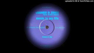 QUANGO & ZUNIE - MUSIC IS MY LIFE (BOUNCE C MIX)