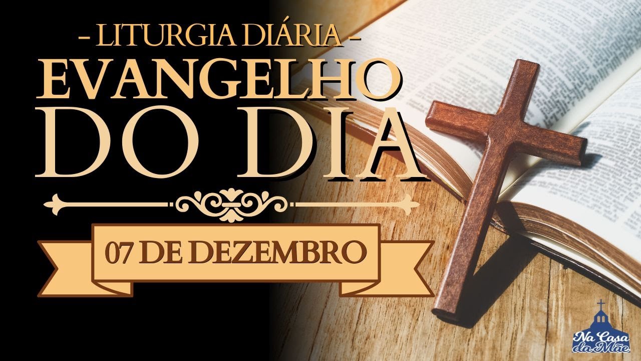Evangelho do Dia de hoje 🙏 | 7 de Dezembro | Leitura da Missa ❤️
