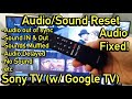 Sony TV W Google TV How To Reset Audio Sound Settings Fix Many Audio Issues