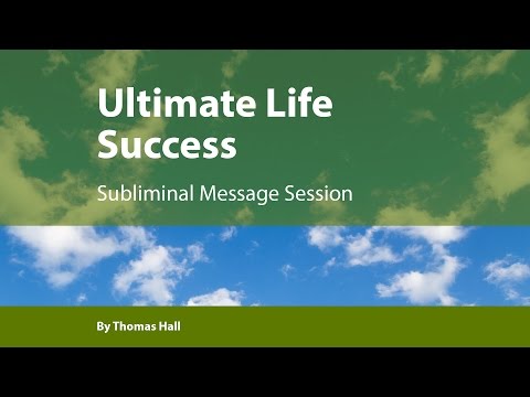 Ultimate Life Success - Subliminal Message Session - By Minds in Unison