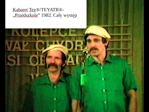Kabaret Tey®/TEYATR®- „Przedszkole” 1982 . Cały występ 8K, 50 klatek/sek