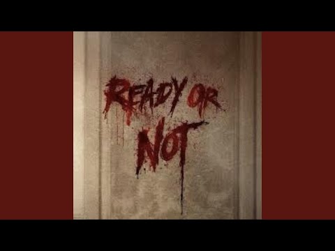 Ready Or Not