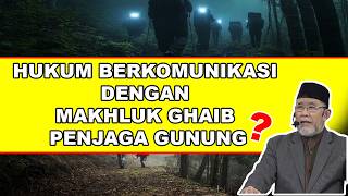 Hukum Berkomunikasi Dengan Makhluk Ghaib Penjaga Gunung? | Dato' Dr. Danial Zainal Abidin