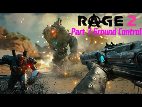 RAGE 2 Gameplay Walkthrough Part 7 Ground Control