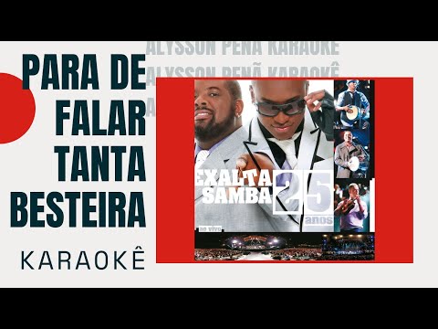Karaokê - Exaltasamba - Para de Falar Tanta Besteira