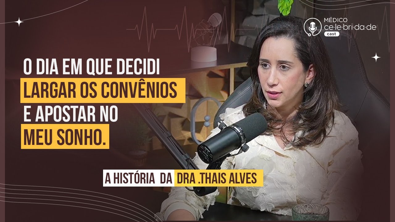 O dia em que decidi lagar os convênios e apostar no meu sonho com Dra. Thais Alves