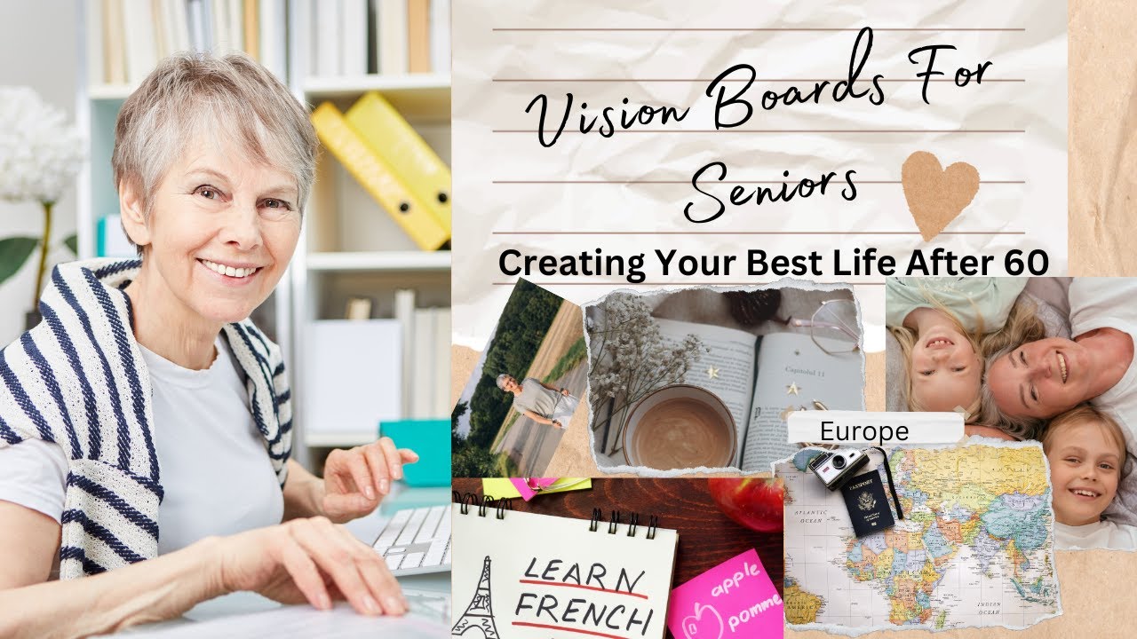 Vision Boards for Seniors: Living Your Best Life at 60+
