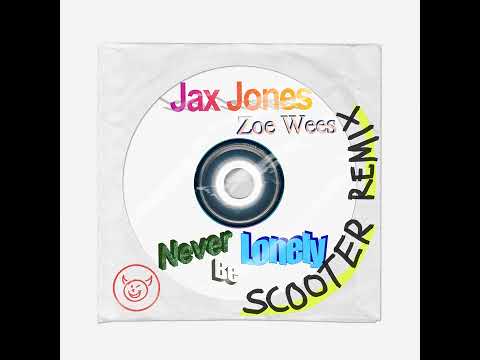 Jax Jones & Zoe Wees - Never Be Lonely (Scooter Remix)