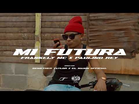 Frankely MC x Paulino Rey ~ Mi Futura ( VIDEO OFICIAL )🙈💫