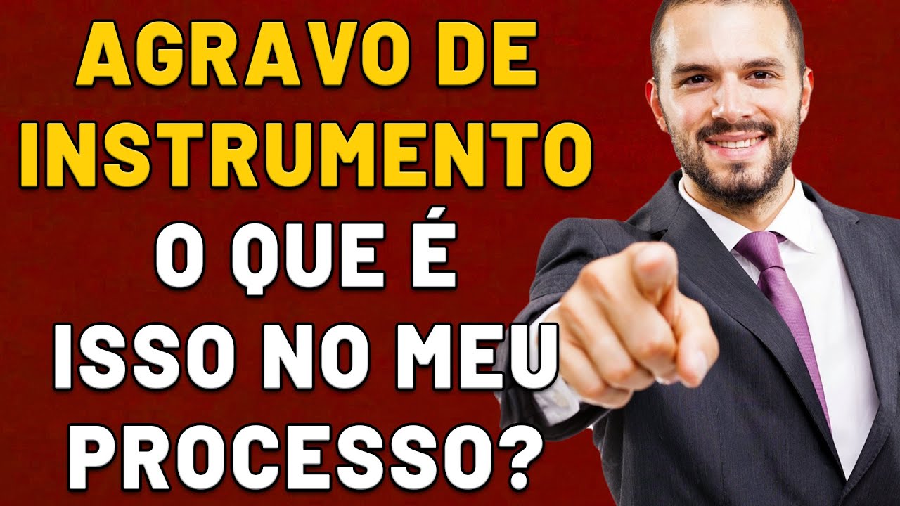 O QUE É AGRAVO DE INSTRUMENTO NO MEU PROCESSO? O QUE É JULGADO AGRAVO DE INSTRUMENTO? PARA QUE SERVE