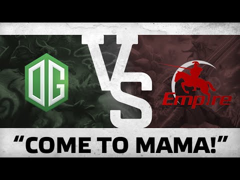 "COME TO MAMA!" by OG vs Team Empire @The Summit 4 EU Qualifiers