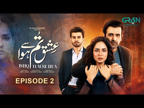 Ishq Tum Se Hua - Episode 02 - Fahad Sheikh - Sukaina Khan - Hassan Ahmed - Multiverse Entertainment