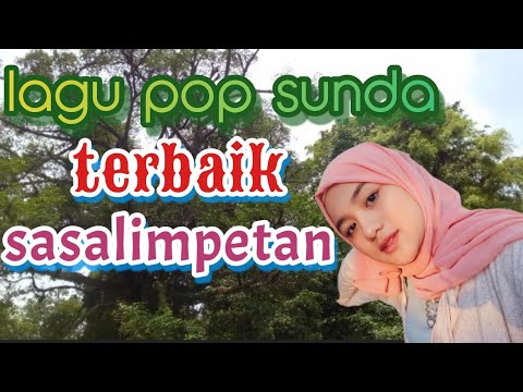 lagu pop sunda sasalimpetan paling enak d dengar waktu pulang kampung&berkumpul bersam keluarga..