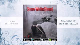 Snow White Blood - Shadows Of Our Yesterdays (Official Audio)