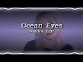 Ocean Eyes 「 Billie Elish 」 // Audio edit ( Requested )