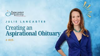 Creating an Aspirational Obituary | Lancaster Leadership